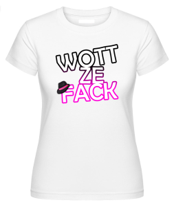 WottZeFack Frauen Shirt