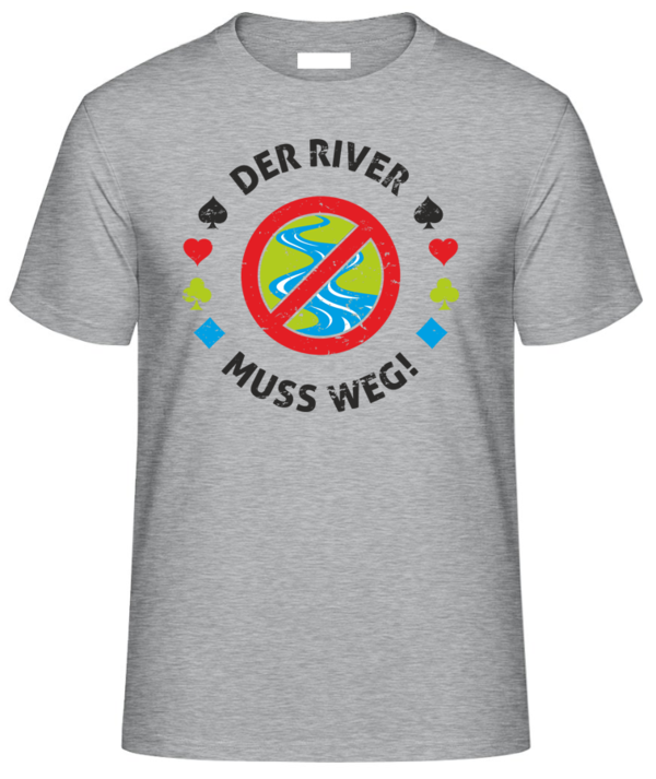Der River muss weg! Shirt