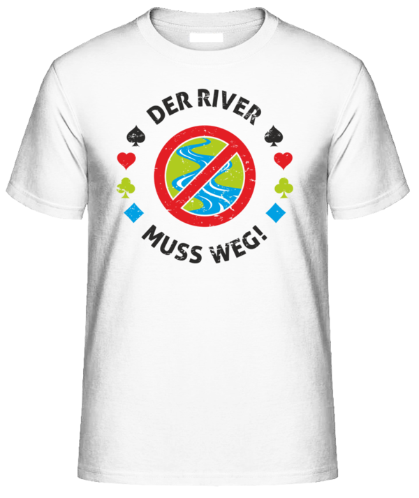 Der River muss weg! Shirt