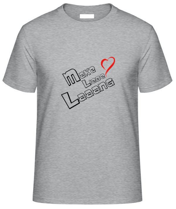 Unisex T-Shirt - Make Liebe Laaang